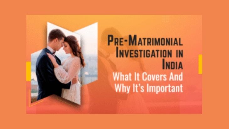 Pre-Matrimonial Investigation in India: What It Covers And Why It’s Important