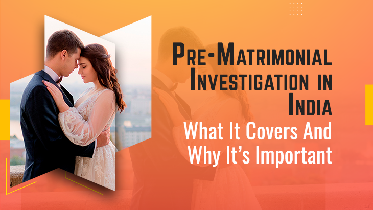 Pre-Matrimonial Investigation in India