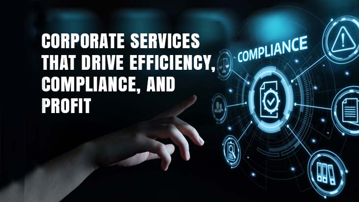 Corporate Services That Drive Efficiency, Compliance, and Profit