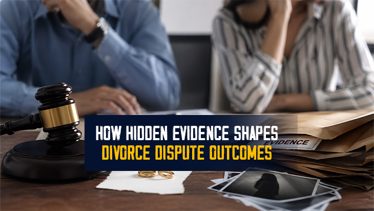 How Hidden Evidence Shapes Divorce Dispute Outcomes